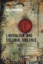 Liberalism and Colonial Violence : Charting a New Genealogy of Spiritual Care