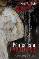 The Pentecostal Hypothesis : Christ Talks, They Decide