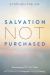 Salvation Not Purchased : Overcoming the Ransom Idea to Rediscover the Original Gospel Teaching