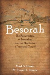 Besorah : The Resurrection of Jerusalem and the Healing of a Fractured Gospel