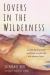 Lovers in the Wilderness : Awaken Mystical Unity and Create a Joyful Life with Mantra Prayer