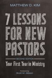 7 Lessons for New Pastors, Second Edition : Your First Year in Ministry