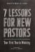 7 Lessons for New Pastors, Second Edition : Your First Year in Ministry