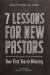 7 Lessons for New Pastors, Second Edition : Your First Year in Ministry