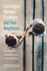 Challenging Western Christians and Their Neighbours : Be Participants in the Mission of Jesus, at Home and Abroad