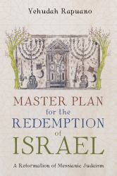Master Plan for the Redemption of Israel : A Reformation of Messianic Judaism