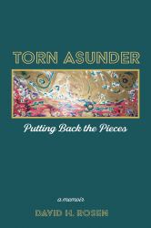 Torn Asunder : Putting Back the Pieces: a Memoir