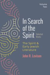 In Search of the Spirit: Selected Works, Volume Two : The Spirit and Early Jewish Literature