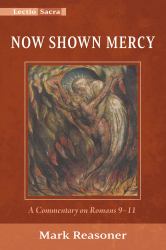 Now Shown Mercy : A Commentary on Romans 9-11