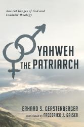 Yahweh the Patriarch : Ancient Images of God and Feminist Theology