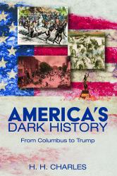 America's Dark History : From Columbus to Trump