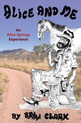 Alice and Me : An Alice Springs Experience