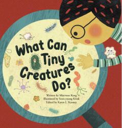 What Can Tiny Creatures Do? : Microorganisms