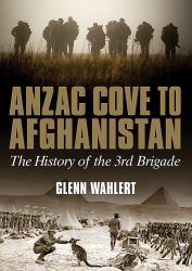 Anzac Cove to Afghanistan : The History of the 3rd Brigade