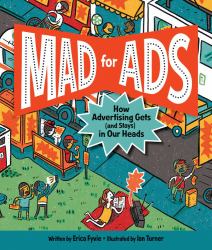 Mad for Ads : How Advertising Gets (and Stays) in Our Heads