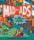 Mad for Ads : How Advertising Gets (and Stays) in Our Heads