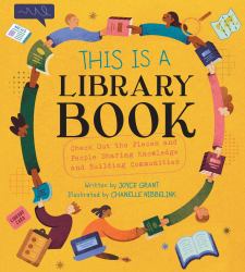 This Is a Library Book : Check Out the Places and People Sharing Knowledge and Building Communities