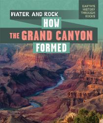 Water and Rock : How the Grand Canyon Formed