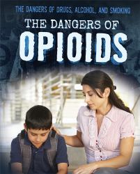 The Dangers of Opioids