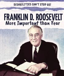 Franklin D. Roosevelt : More Important Than Fear