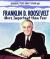Franklin D. Roosevelt : More Important Than Fear