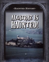 Alcatraz Is Haunted!