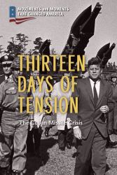 Thirteen Days of Tension : The Cuban Missile Crisis