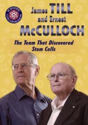 James till and Ernest Mcculloch : The Team That Discovered Stem Cells