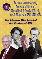 James Watson, Francis Crick, Rosalind Franklin, and Maurice Wilkins : The Scientists Who Revealed the Structure of DNA