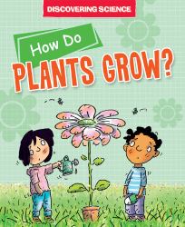 How Do Plants Grow?