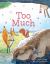 Too Much