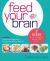 Feed Your Brain : 7 Steps to a Lighter, Brighter You! Feed Your Brain : 7 Steps to a Lighter, Brighter You!