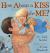 How about a Kiss for Me? How about a Kiss for Me?