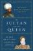 The Sultan and the Queen : The Untold Story of Elizabeth and Islam