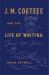 J. M. Coetzee and the Life of Writing : Face to Face with Time