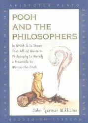 Pooh and the Philosophers : In Which It Is Shown That All Western philos Is Merely Preamble Winnie Pooh
