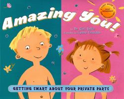 Amazing You!: Getting Smart about Your Private Parts : A First Guide to Body Awareness for Pre-Schoolers