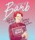 The Book of Barb : A Celebration of Stranger Things' Iconic Wing Woman