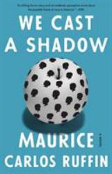 We Cast a Shadow : A Novel