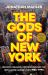 The Gods of New York : Egotists, Idealists, Opportunists, and the Birth of the Modern City: 1986-1990