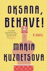 Oksana, Behave! : A Novel