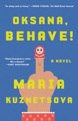 Oksana, Behave! : A Novel