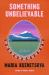 Something Unbelievable : A Novel