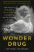 Wonder Drug : The Secret History of Thalidomide in America and Its Hidden Victims