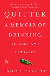 Quitter : A Memoir of Drinking, Relapse, and Recovery