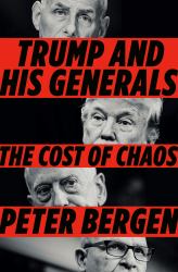 Trump and His Generals : The Cost of Chaos