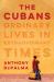 The Cubans : Ordinary Lives in Extraordinary Times
