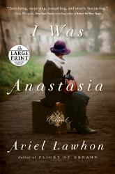 I Was Anastasia : A Novel