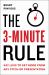 The 3-Minute Rule : Say Less to Get More from Any Pitch or Presentation