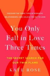 You Only Fall in Love Three Times : The Secret Search for Our Twin Flame
